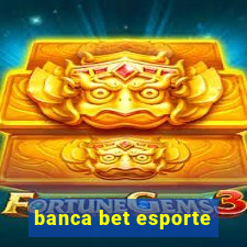 banca bet esporte